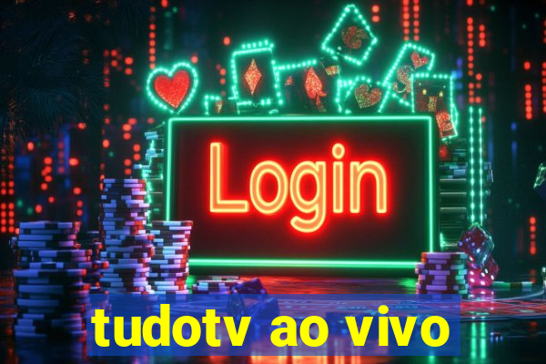 tudotv ao vivo